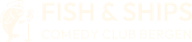 Fish & Ships — Comedy Club Bergen